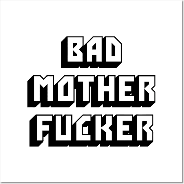 Bad Mother Fucker Wall Art by tvshirts